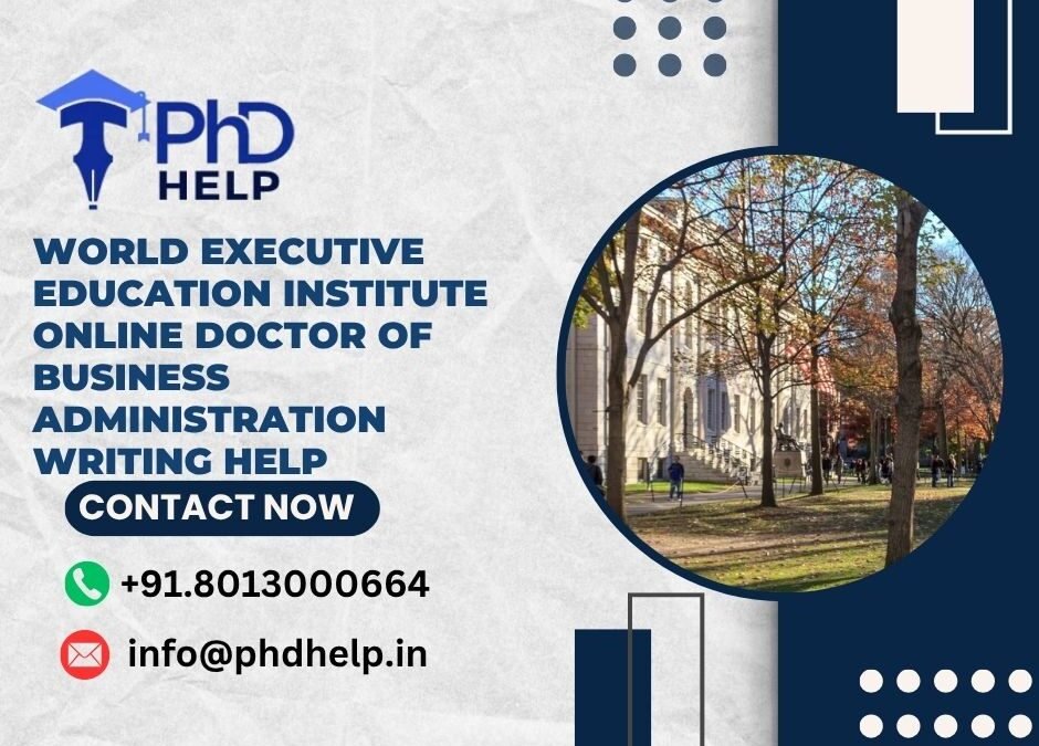 World Executive Education Institute Online Doctor of Business Administration Writing Help