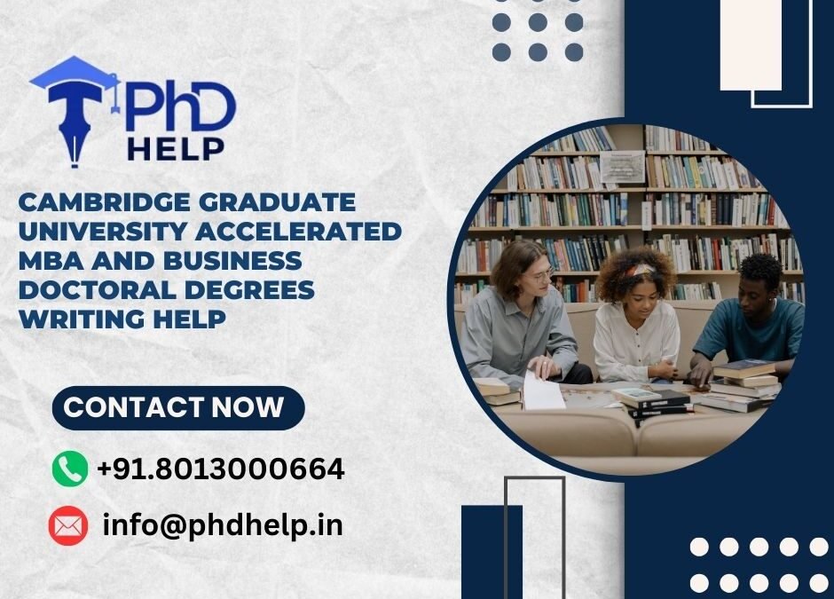 Cambridge Graduate University Accelerated MBA and Business Doctoral Degrees Writing Help