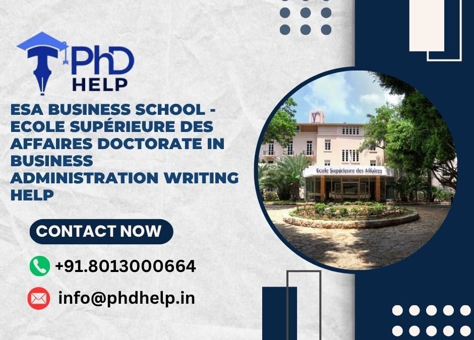 ESA Business School – Ecole Supérieure des Affaires Doctorate in Business Administration Writing Help