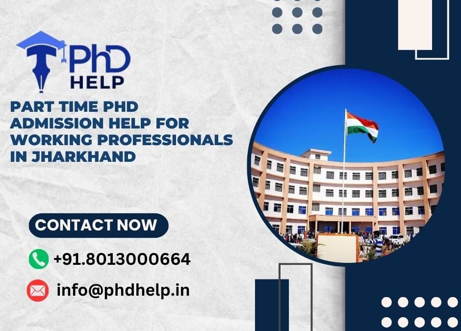 Part time PhD admission help for working professionals in Jharkhand