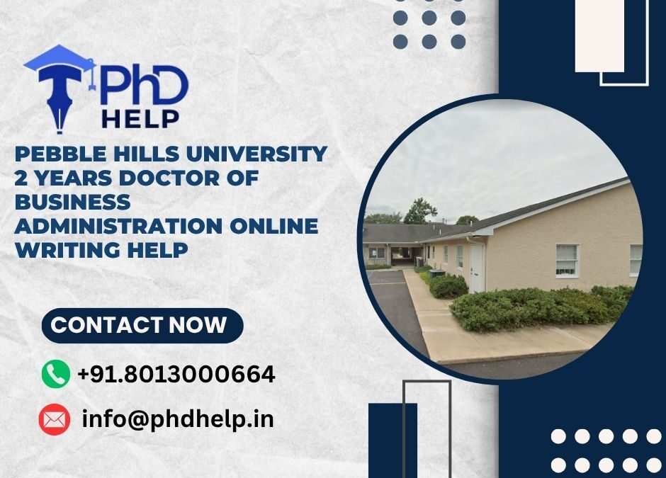 Pebble Hills University 2 Years Doctor of Business Administration Online Writing Help