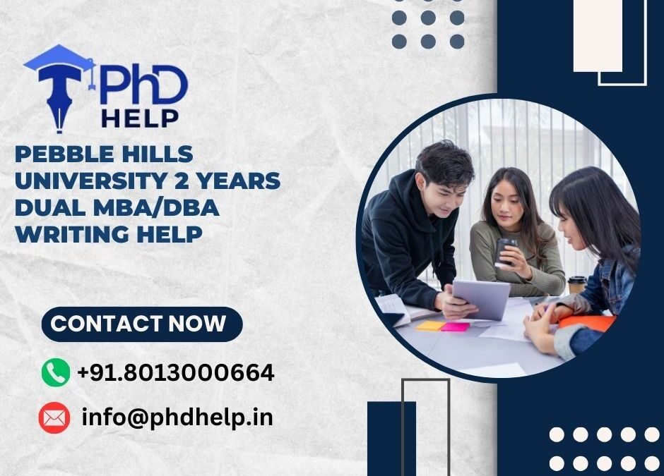 Pebble Hills University 2 Years Dual MBA/DBA Writing Help