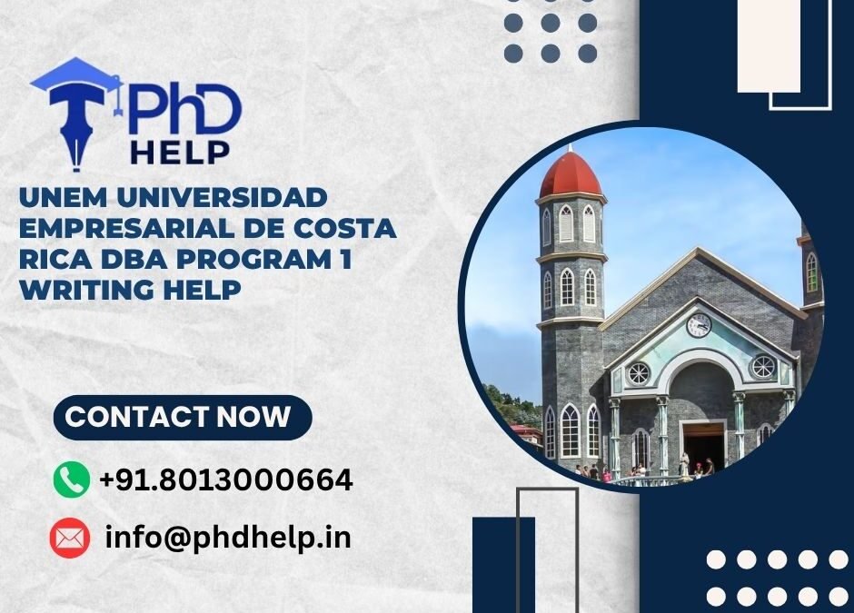 UNEM Universidad Empresarial de Costa Rica DBA Program 1 Writing Help