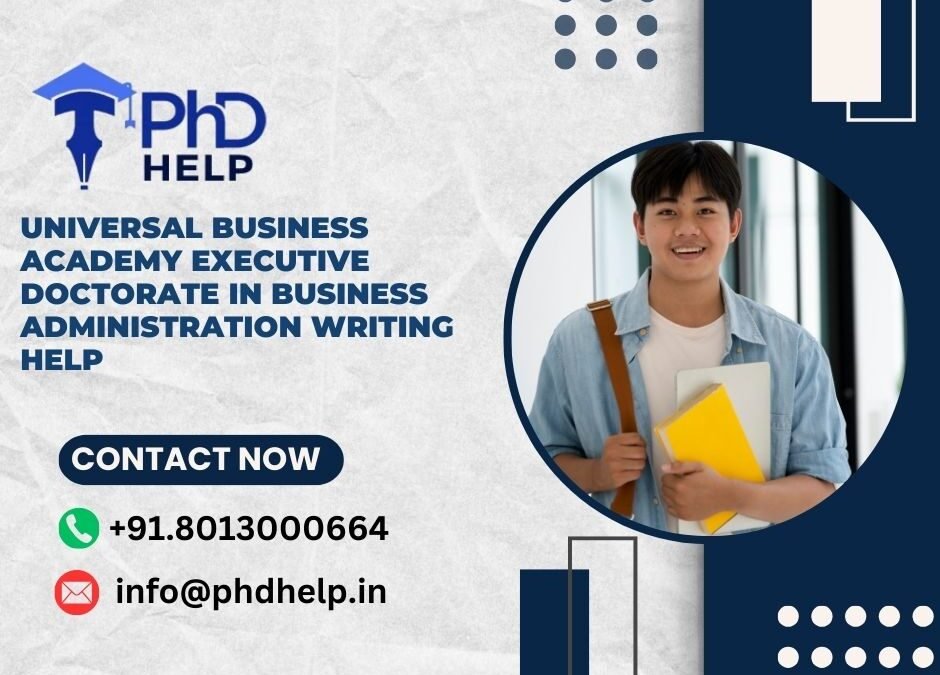 Universal Business Academy Executive Doctorate in Business Administration Writing Help