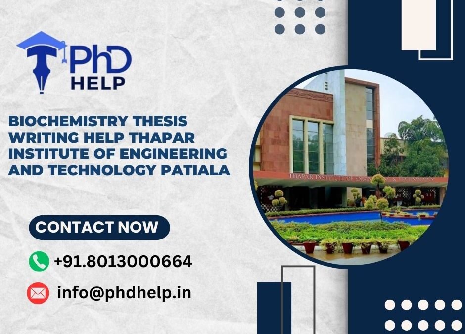 Biochemistry thesis writing help Thapar Institute of Engineering and Technology Patiala