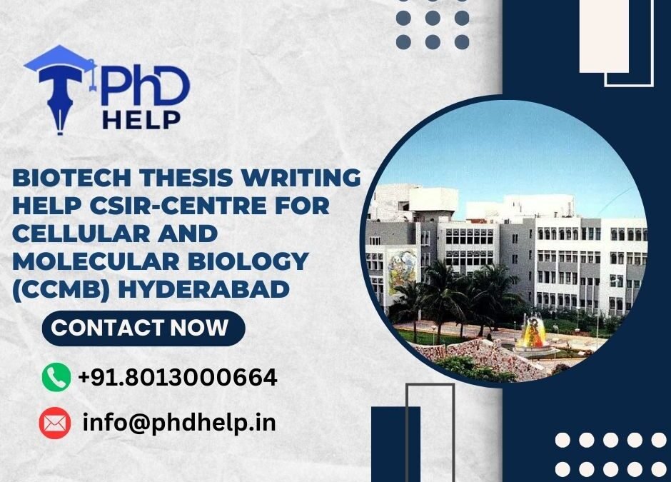 Biotech thesis writing help CSIR-Centre for Cellular and Molecular Biology (CCMB) Hyderabad