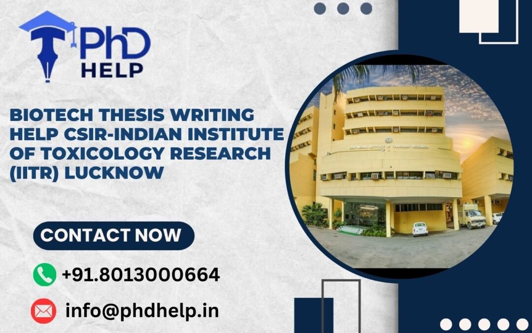 Biotech thesis writing help CSIR-Indian Institute of Toxicology Research (IITR) Lucknow