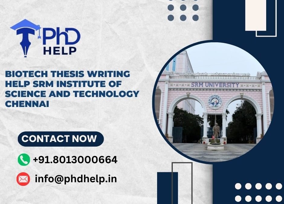 Biotech thesis writing help SRM Institute of Science and Technology Chennai