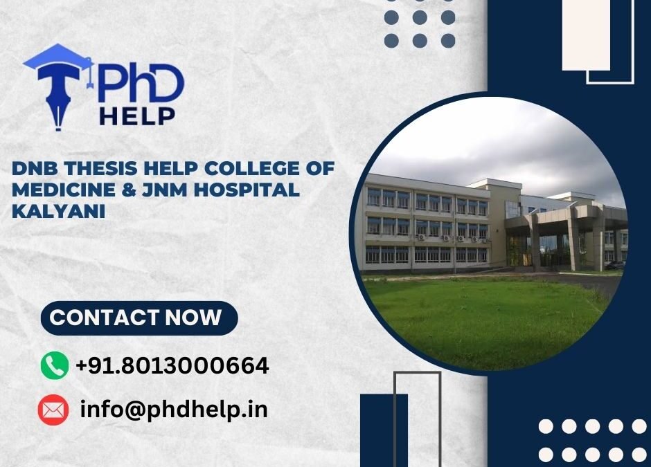 DNB thesis help College of Medicine & JNM Hospital Kalyani