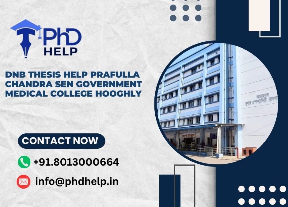 DNB thesis help Prafulla Chandra Sen Government Medical College Hooghly