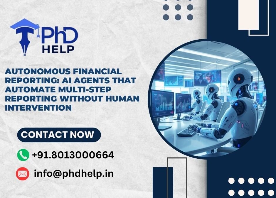 Autonomous Financial Reporting: AI agents that automate multi-step reporting without human intervention