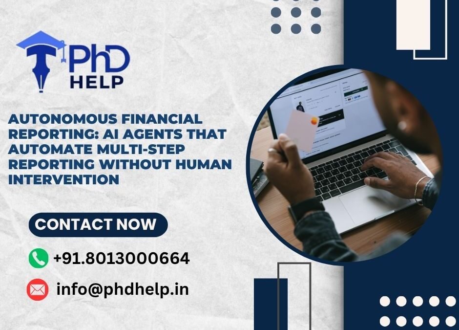 Autonomous Financial Reporting: AI agents that automate multi-step reporting without human intervention