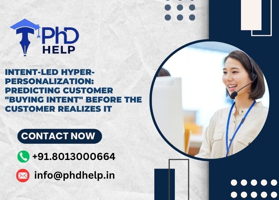 Intent-Led Hyper-Personalization: Predicting customer "buying intent" before the customer realizes it