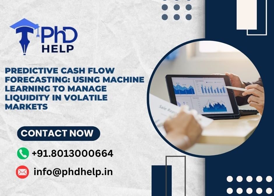 Predictive Cash Flow Forecasting: Using machine learning to manage liquidity in volatile markets
