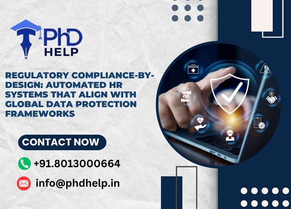 Regulatory Compliance-by-Design: Automated HR systems that align with global data protection frameworks