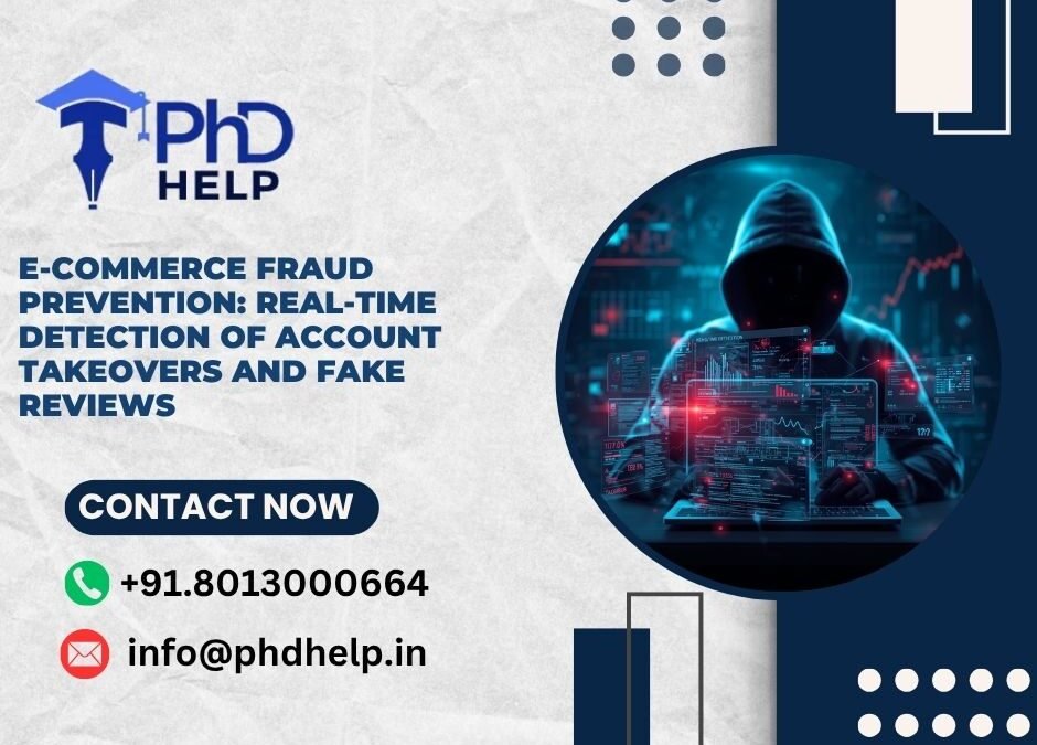 E-commerce Fraud Prevention: Real-time detection of account takeovers and fake reviews