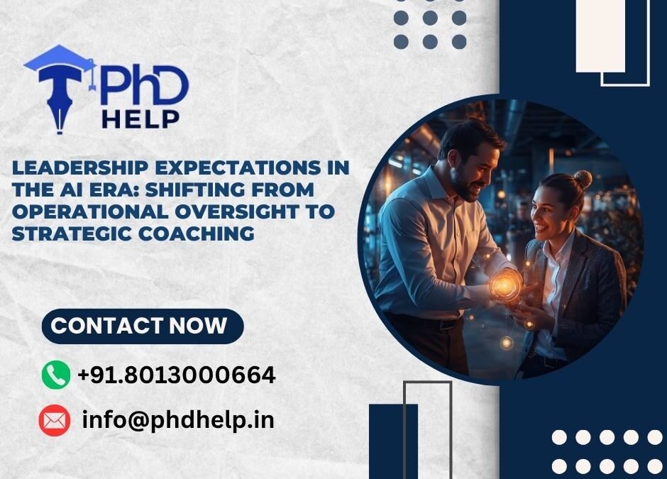 Leadership Expectations in the AI Era: Shifting from operational oversight to strategic coaching