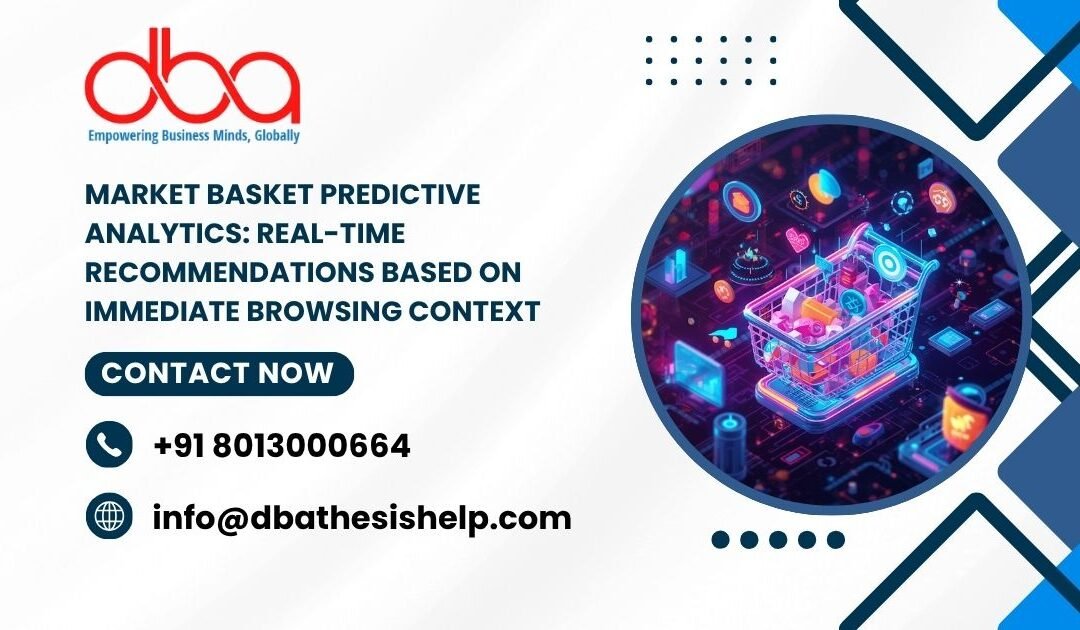 Market Basket Predictive Analytics: Real-time recommendations based on immediate browsing context